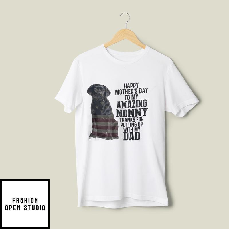 Happy Mother’s Day To My Amazing Mommy Black Lab T-shirt