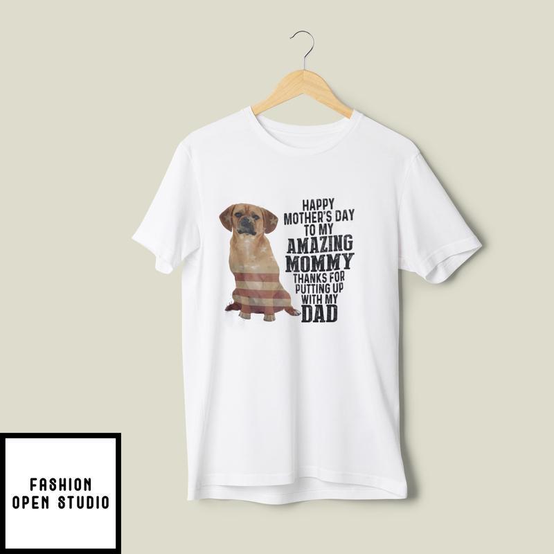 Happy Mother’s Day To My Amazing Mommy Puggle Dog T-shirt