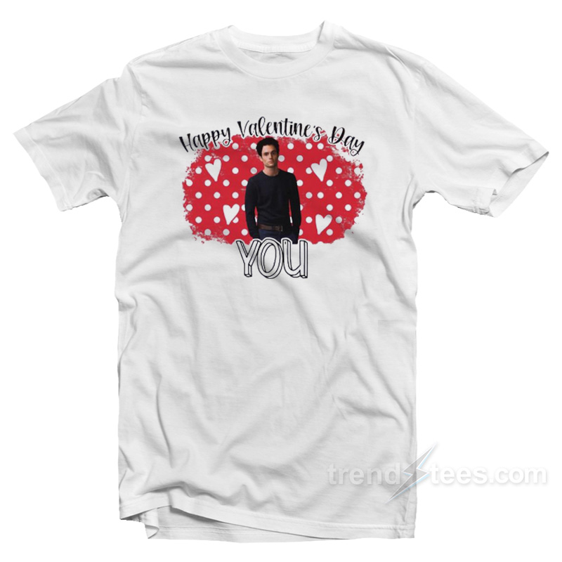 Happy Valentine's Day You T-shirt