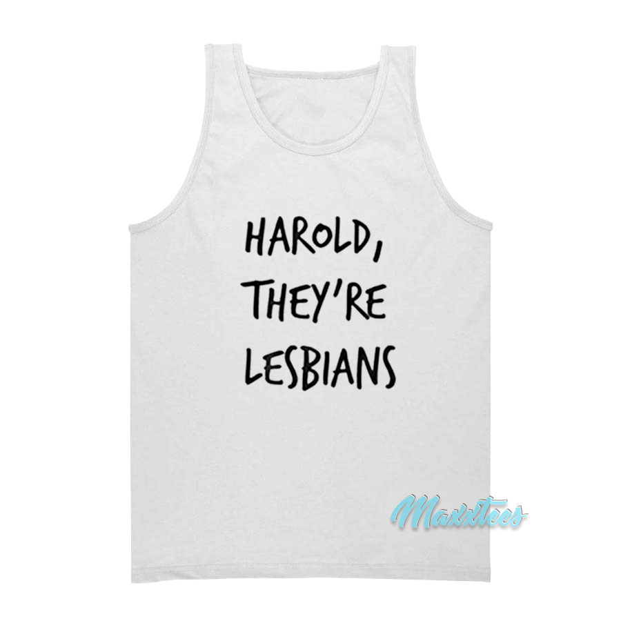 Harold They're Lesbians Tank Top