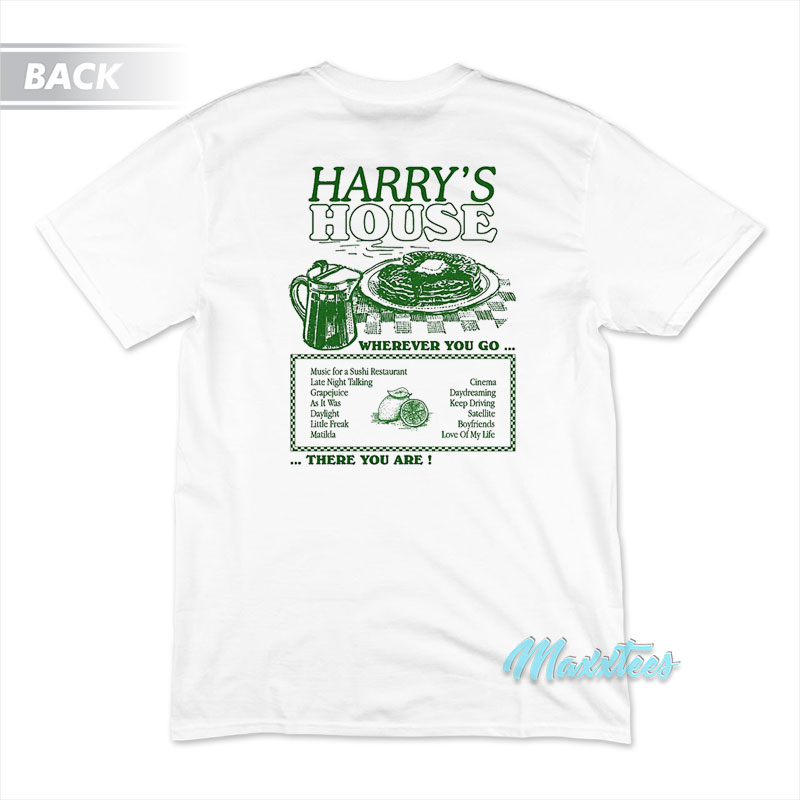 Harry's House Wherever You Go There You Are T-shirt