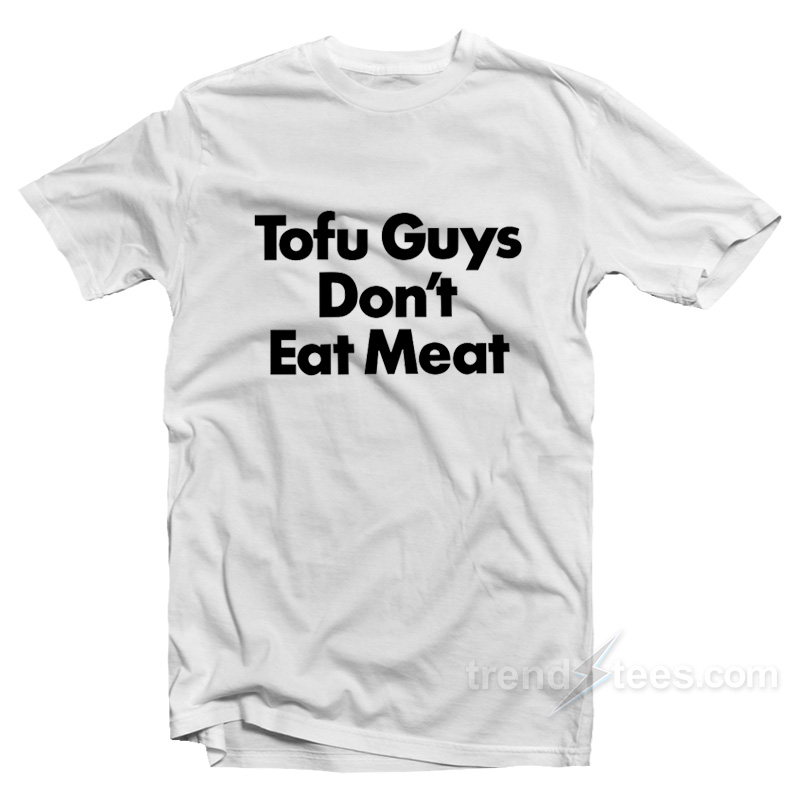 Harry Styles Tofu Guys Don't Eat Meat T-shirt