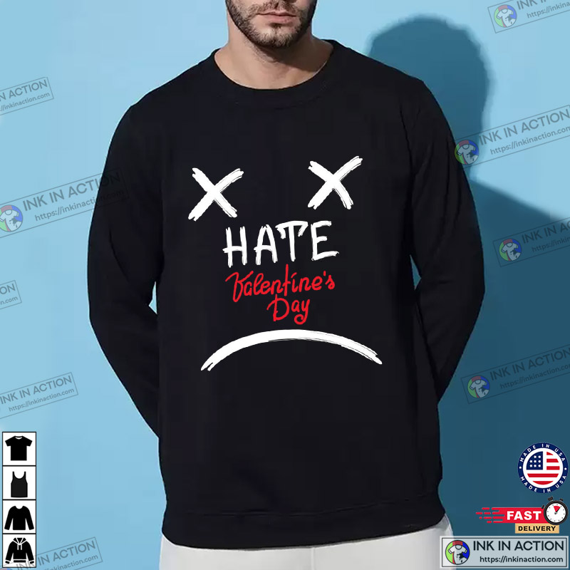 Hate Valentine’s Day Anti Love T-shirt