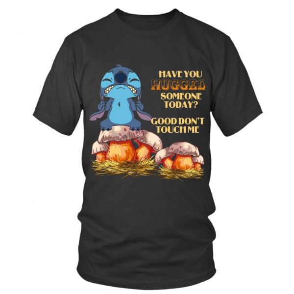 Have You Hugged Someone Today Good Don't Touch Me Shirt