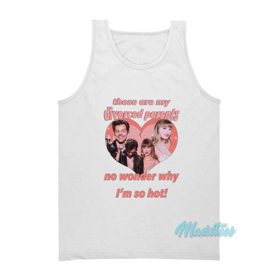 Haylor I Am A Child Of Divorce I'm So Hot Tank Top