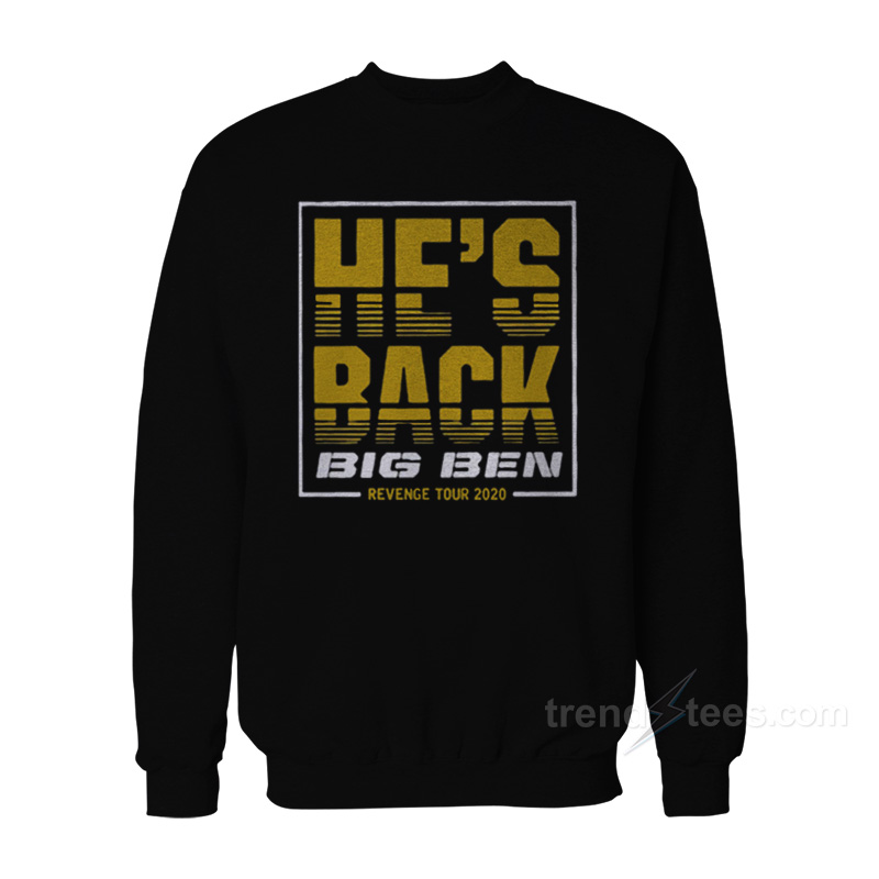 He's Back Big Ben Revenge Tour 2020 Sweatshirt