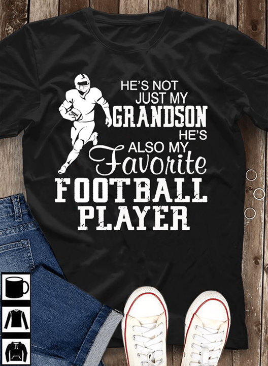 He's Not Just My Grandson He's Also My Favorite Football Player Shirt