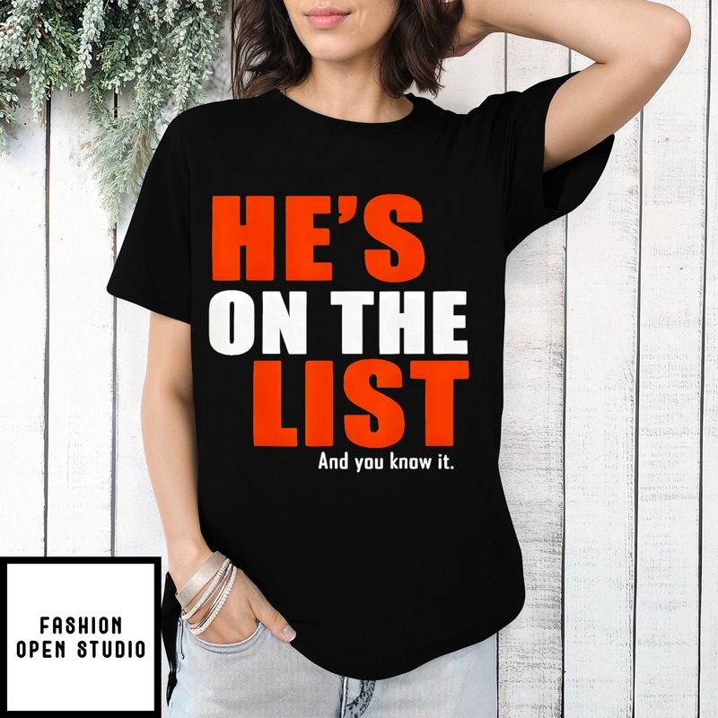 He’s On The List And You Know It T-shirt