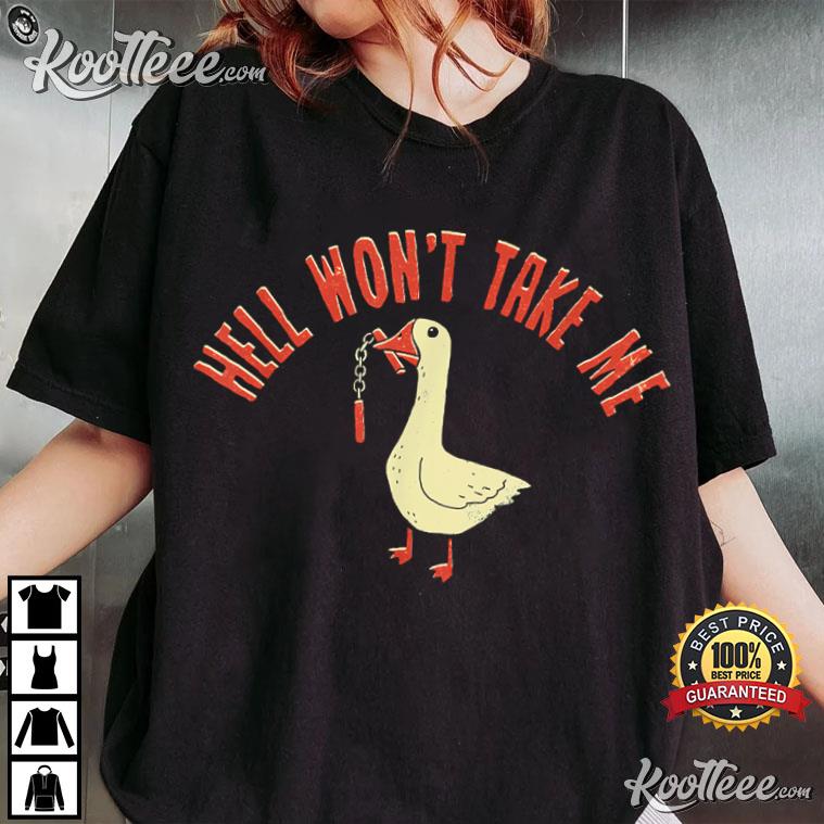 Hell Won’t Take Me Duck T-shirt