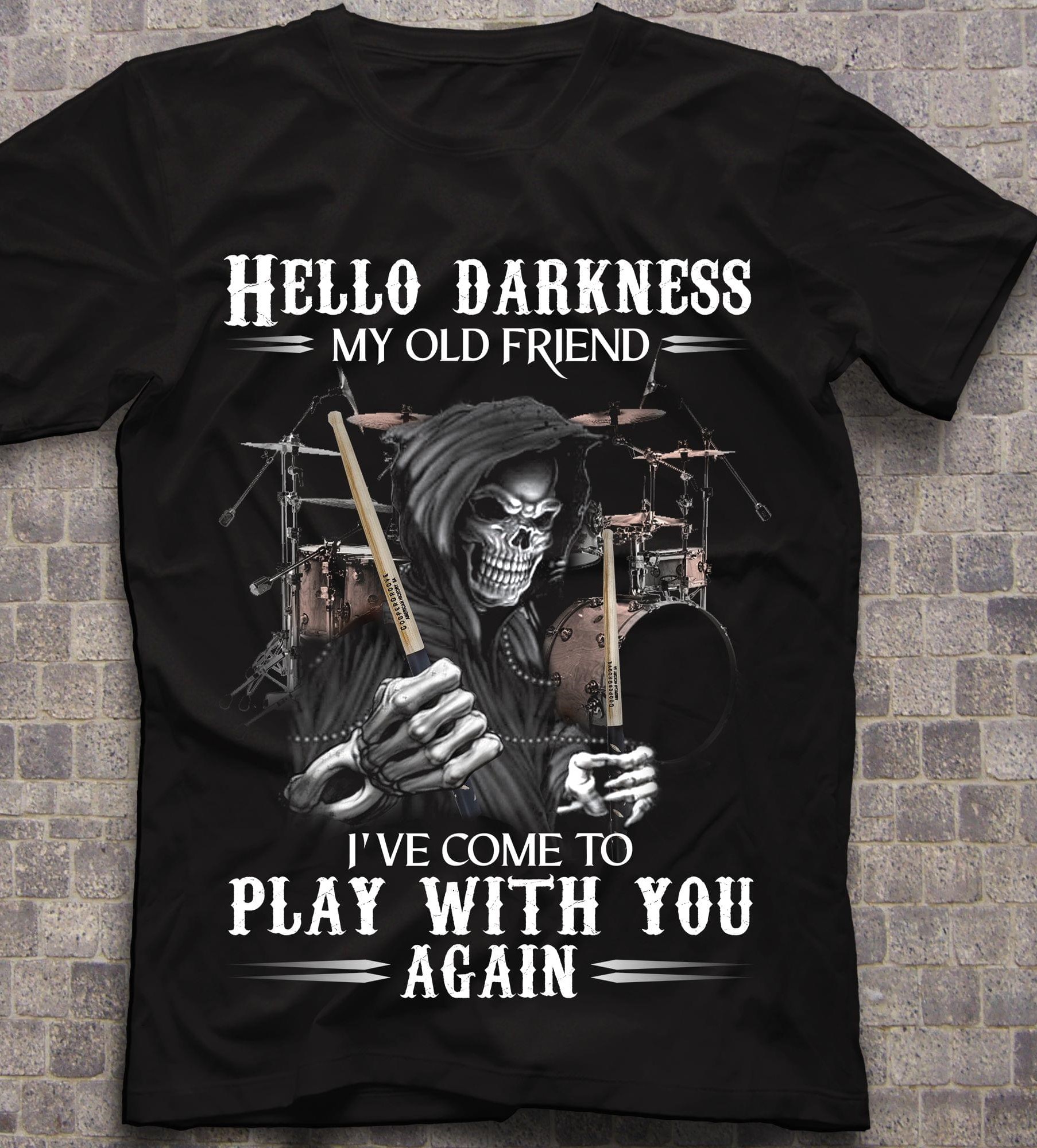 Hello Darkness My Old Friend I've Come To Play With You Again The Grim Reaper Playing Drum Shirt