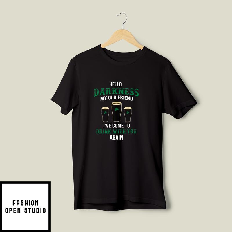 Hello Darkness My Old Friend I’ve Come To Drink With You Again T-shirt