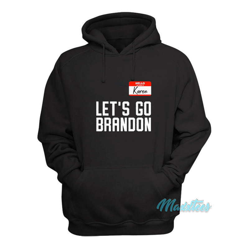 Hello My Name Is Karen Let's Go Brandon Hoodie
