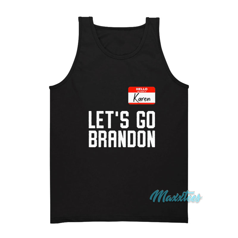 Hello My Name Is Karen Let's Go Brandon Tank Top