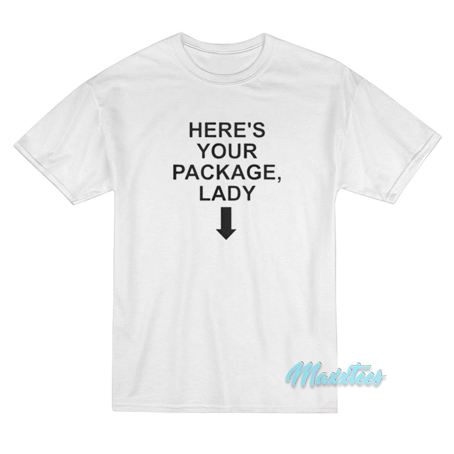 Here's Your Package Lady T-shirt
