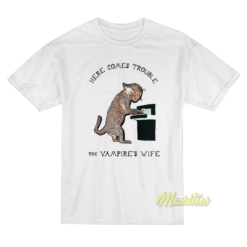 Here Comes Trouble Cat The Vampire's Wife T-shirt