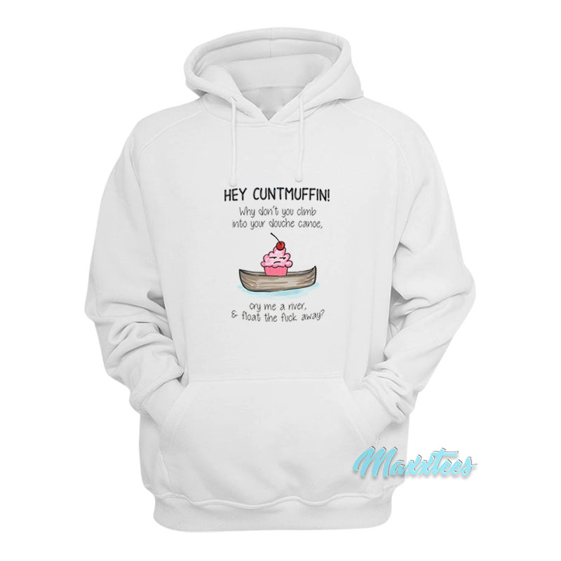 Hey Cuntmuffin Why Don't You Climb Hoodie