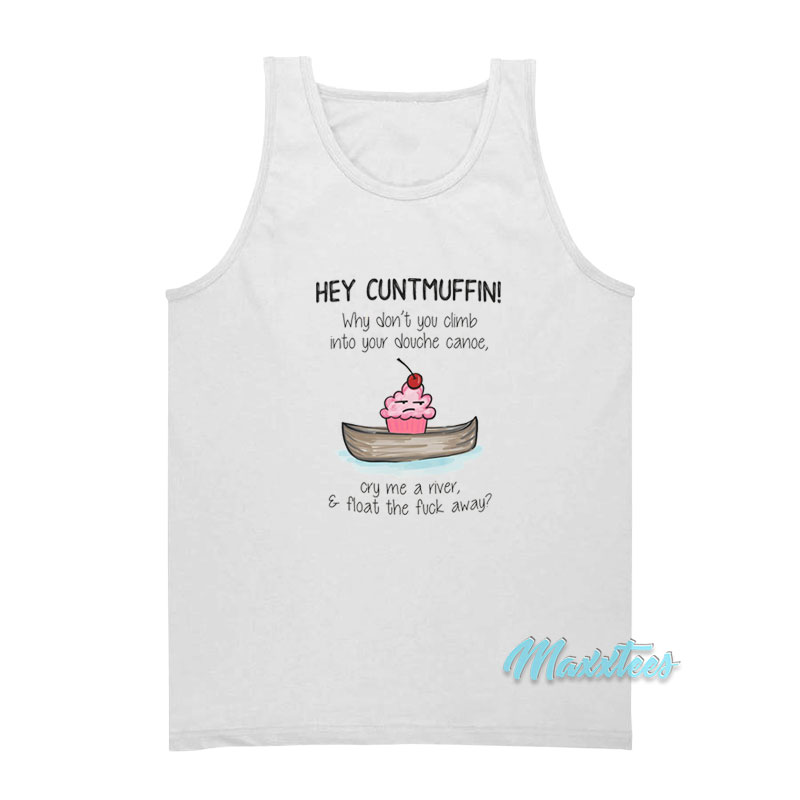 Hey Cuntmuffin Why Don't You Climb Tank Top