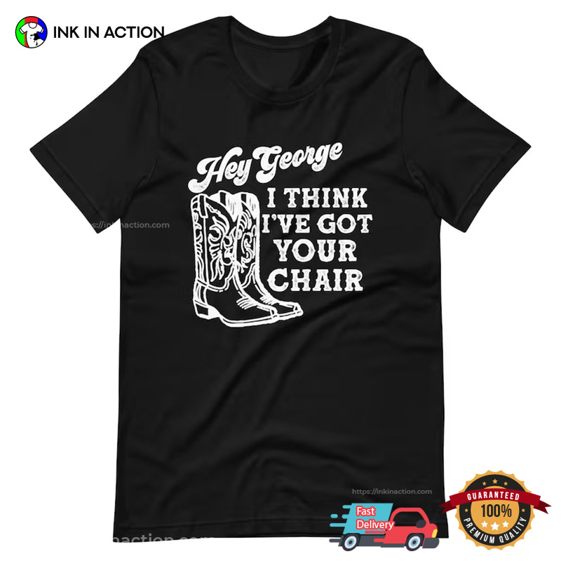 Hey George I Think I’ve Got Your Chair Boho T-shirt, George Strait 2024 Apparel