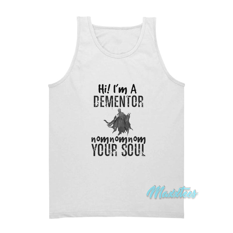 Hi I'm A Dementor Your Soul Tank Top