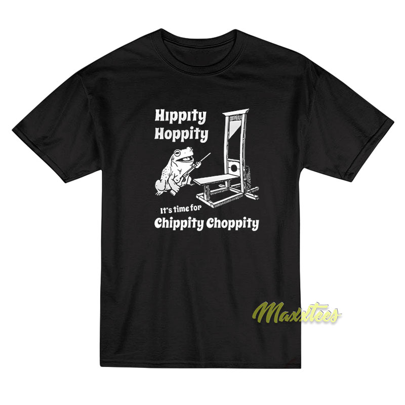 Hippity Hoppity It's Time For Chippity T-shirt