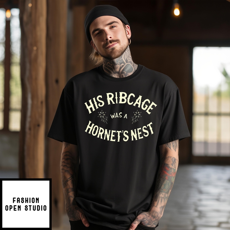 His Ribcage Was A Hornet’s Nest T-shirt