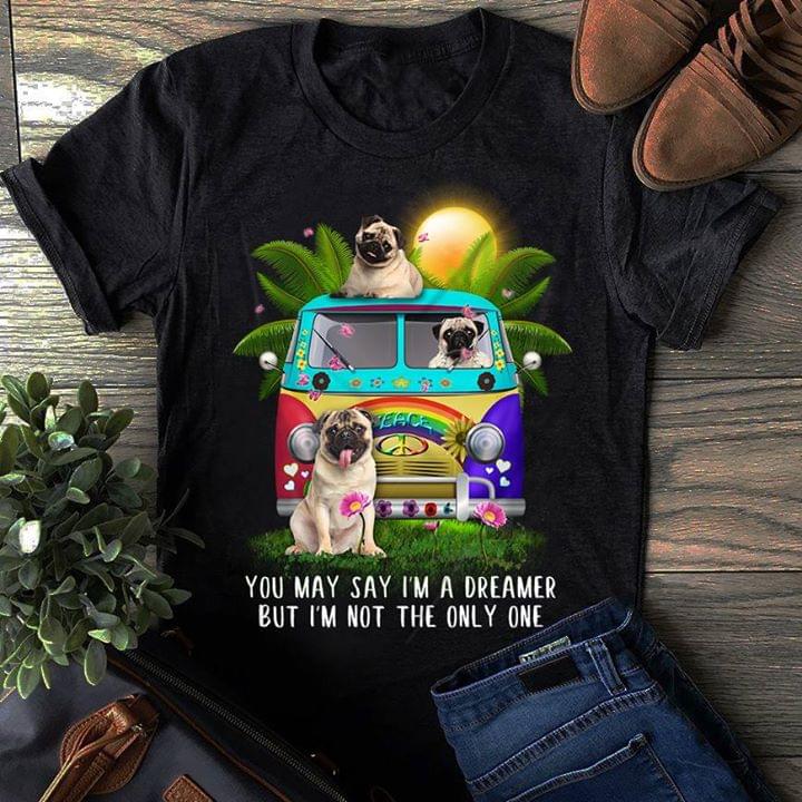 Holiday Camping Peace Bus And Cute Pugs You May Say I'm A Dreamer Shirt