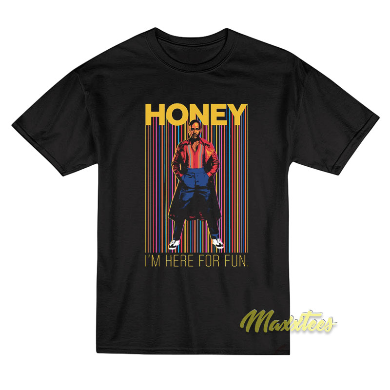 Honey I'm Here For Fun T-shirt