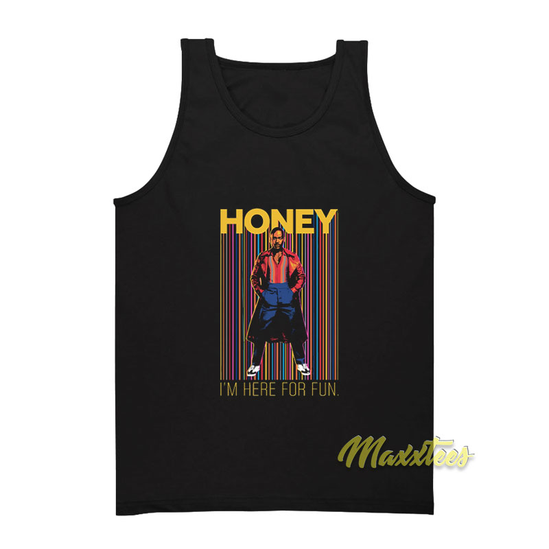 Honey I'm Here For Fun Tank Top