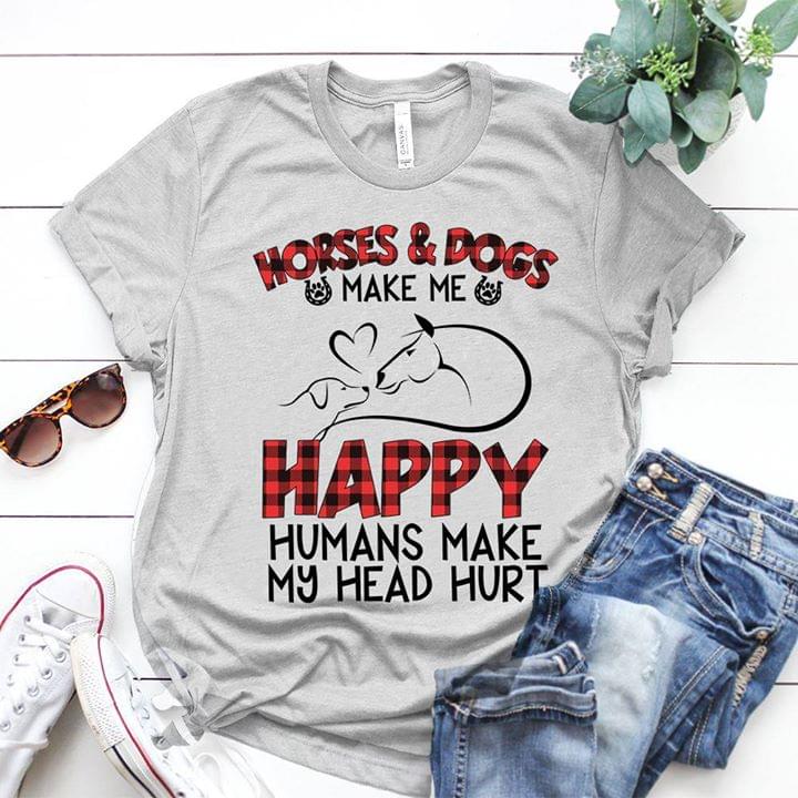 Horses & Dogs Make Me Happy Humans Make My Head Hurt Shirt