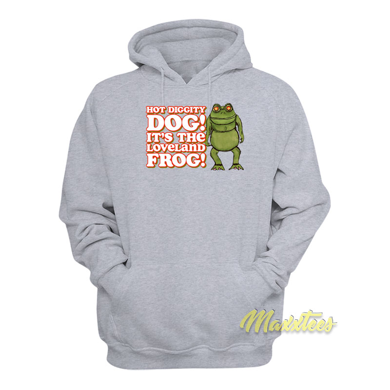 Hot Diggity Dog It's The Loveland Frog Hoodie