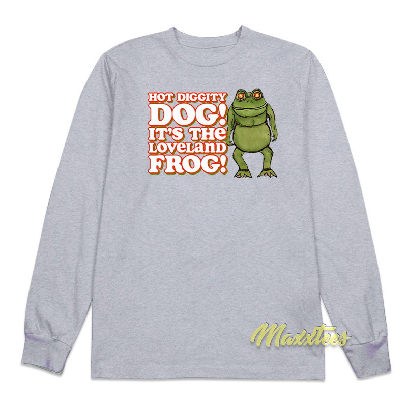 Hot Diggity Dog It's The Loveland Frog Long Sleeve Shirt