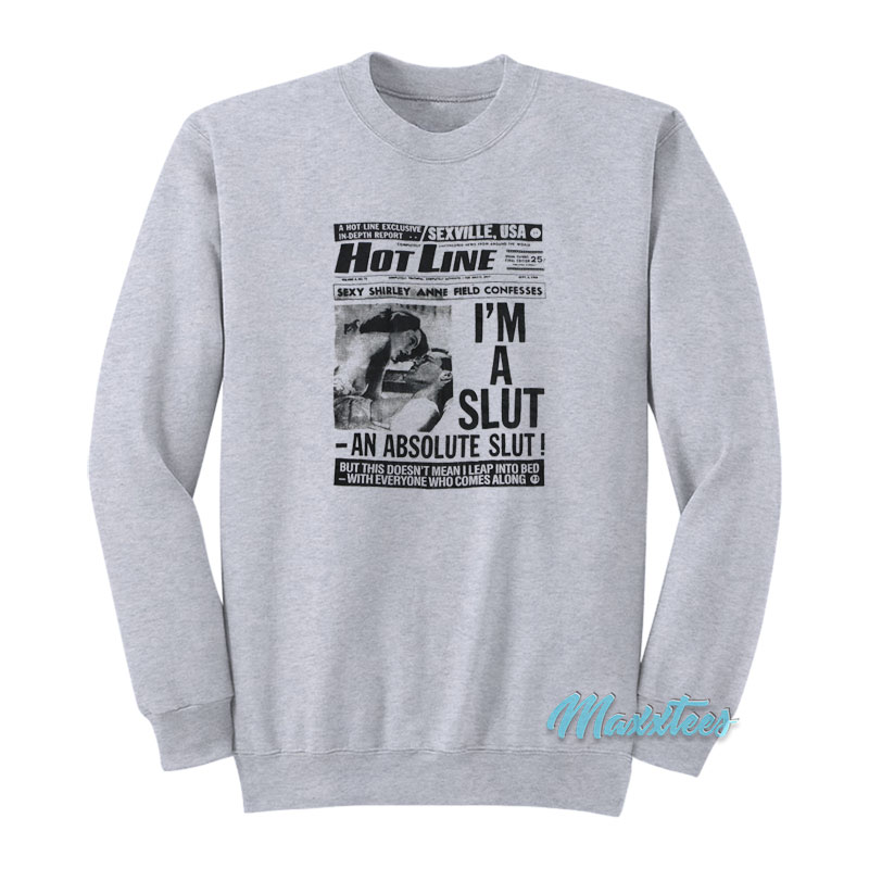 Hot Line Sexville Usa I'm A Slut An Absolute Slut Sweatshirt