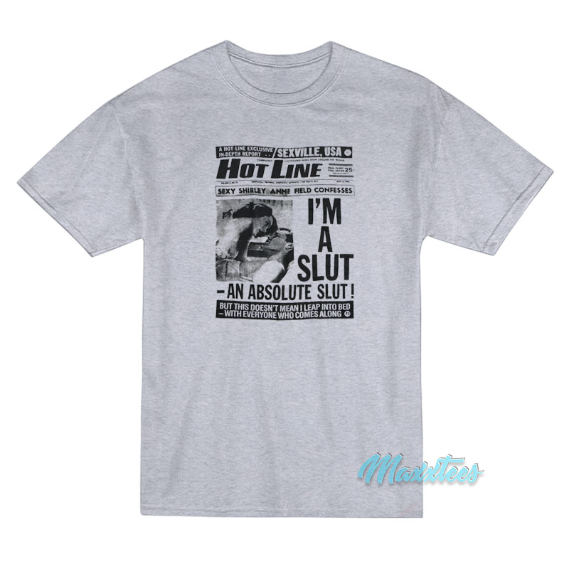 Hot Line Sexville Usa I'm A Slut An Absolute Slut T-shirt