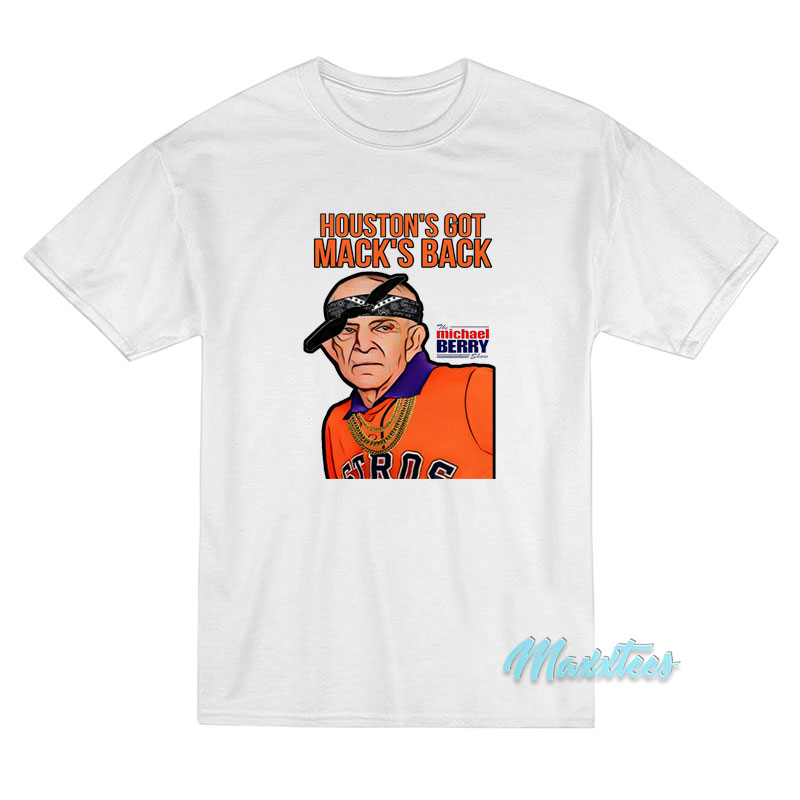 Houston's Got Mack's Back Michael Berry T-shirt