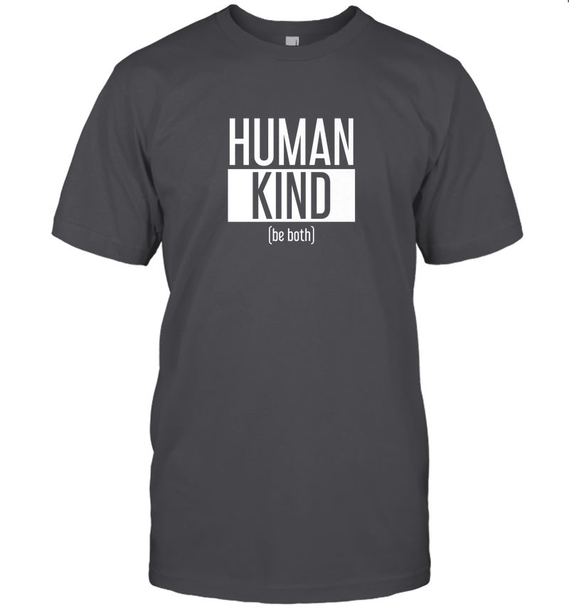 Human kind be both humankind political message t shirt Human kind be both humankind political message t shirt