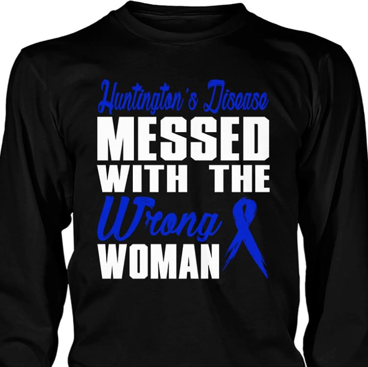 Huntington's Disease Messed With The Wrong Woman Shirt