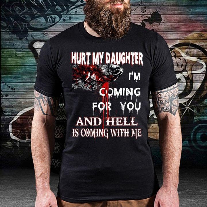 Hurt My Daughter I'm Coming For You And Hell Is Coming With Me Wolf Blood Shirt