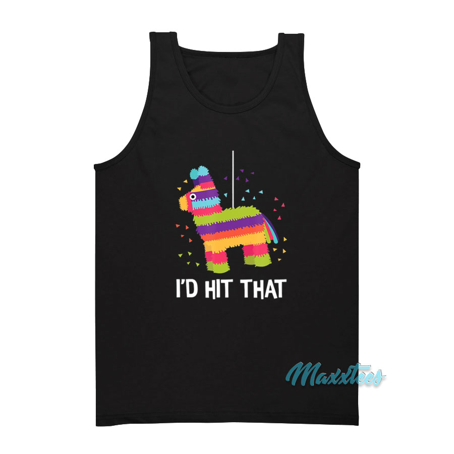 I'd Hit That Pinata Cinco De Mayo Tank Top