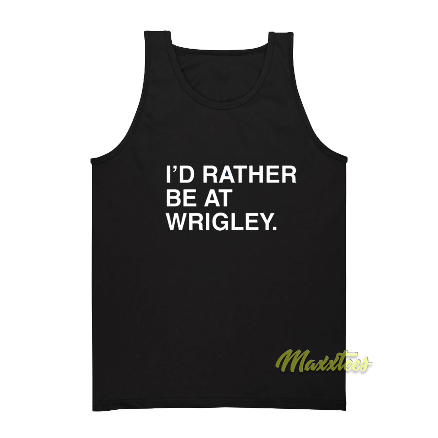 I'd Rather Be At Wrigley Tank Top