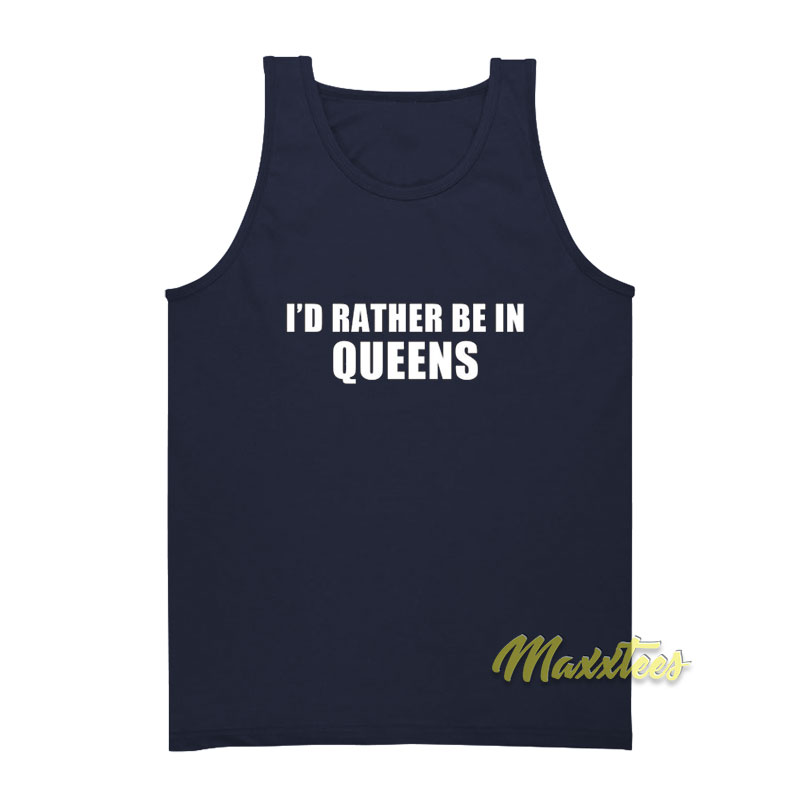 I'd Rather Be In Queens Tank Top