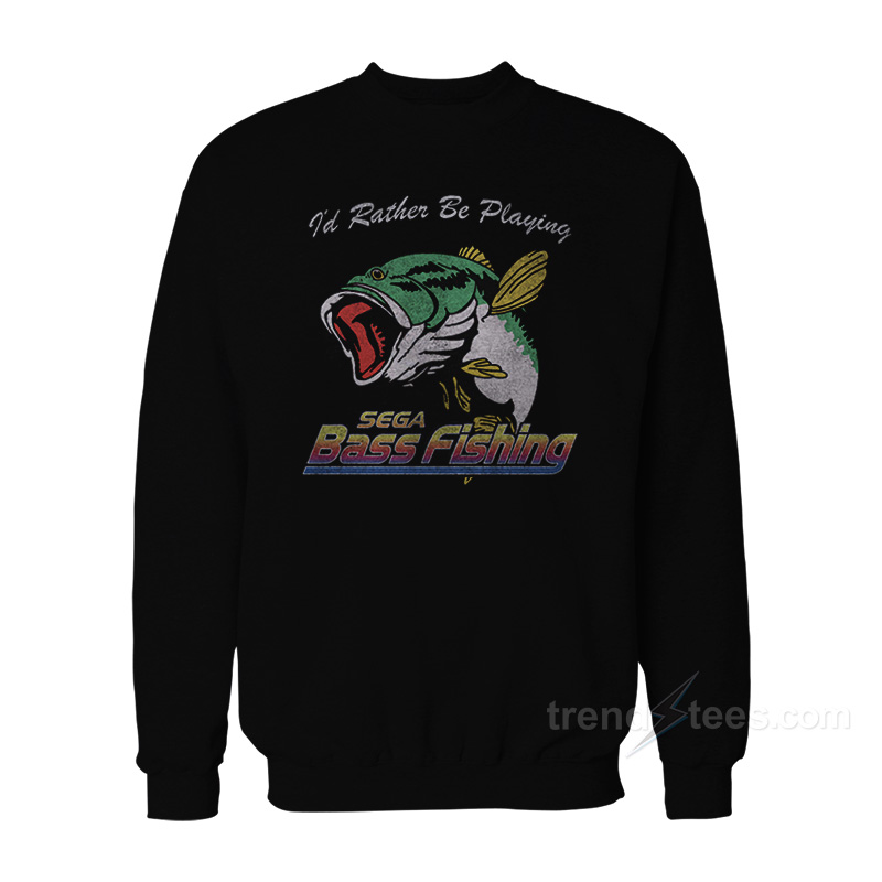 I'd Rather Be Playing Sega Bass Fishing Sweatshirt