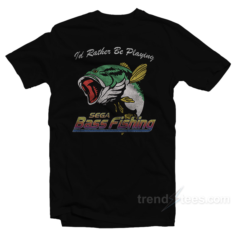 I'd Rather Be Playing Sega Bass Fishing T-shirt