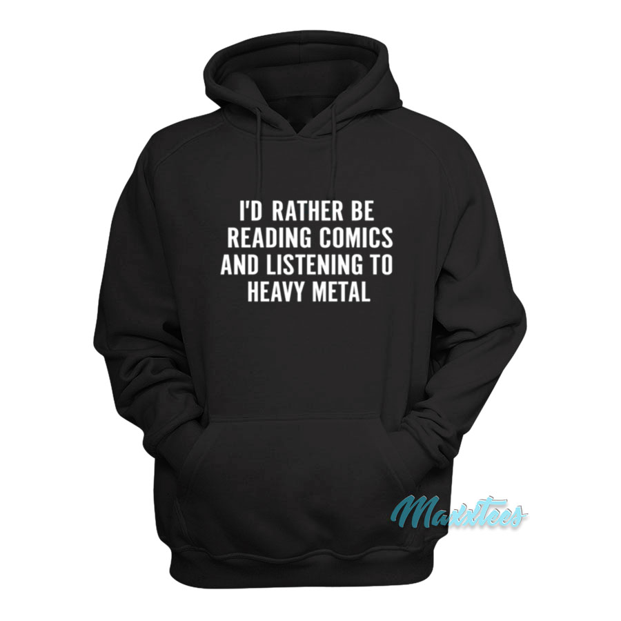 I'd Rather Be Reading Comics Hoodie