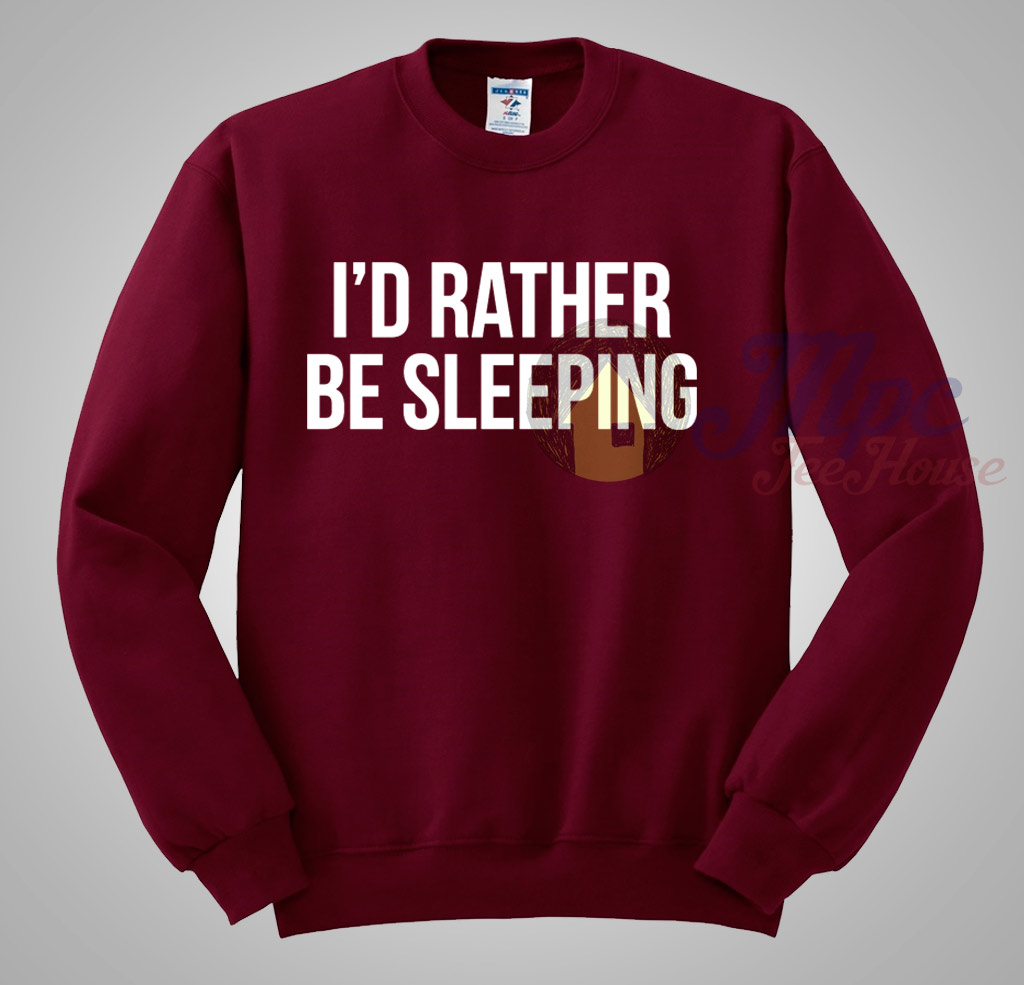 I'd Rather Be Sleeping Quote Sweatshirt