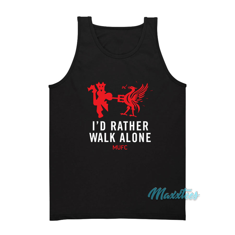 I'd Rather Walk Alone Tank Top