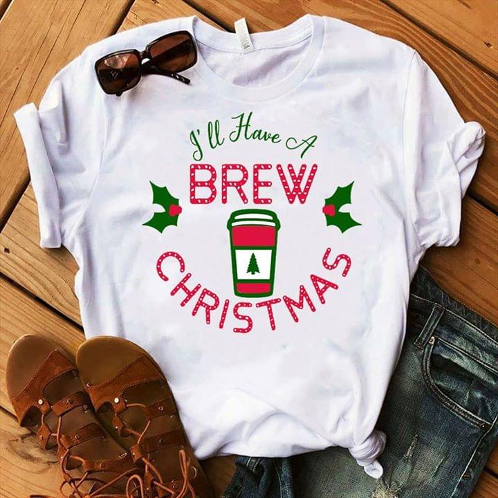 I'll Have A Brew Christmas Shirt