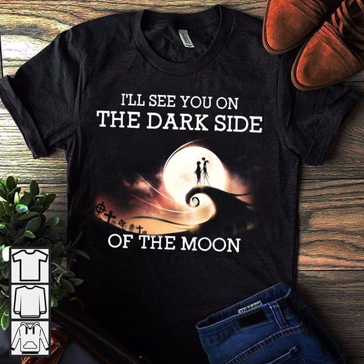 I'll See You On The Dark Side Of The Moon Shirt