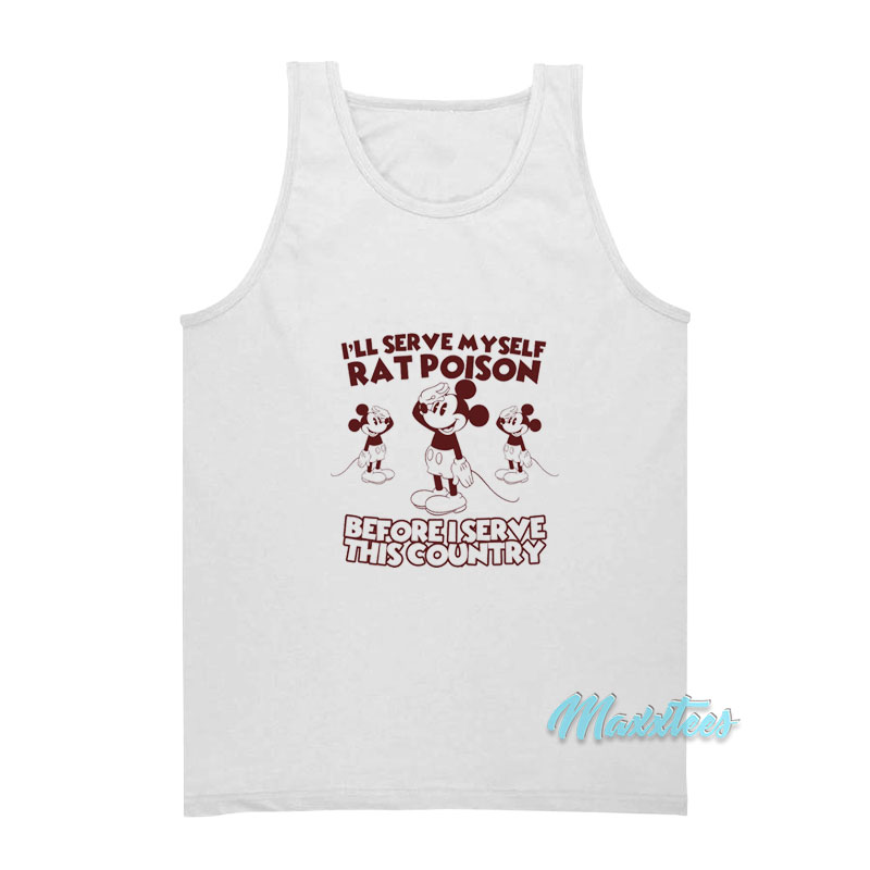 I'll Serve Myself Rat Poison I Serve This Country Tank Top