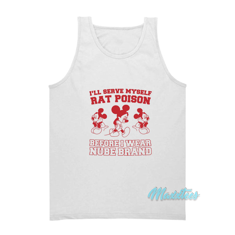 I'll Serve Myself Rat Poison I Wear Nube Brand Tank Top