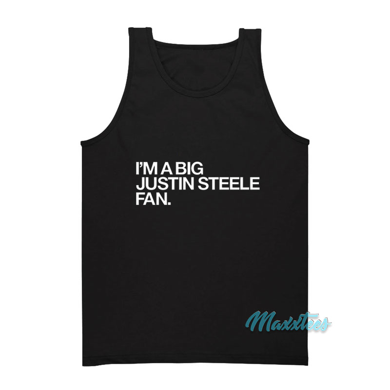 I'm A Big Justin Steele Fan Tank Top